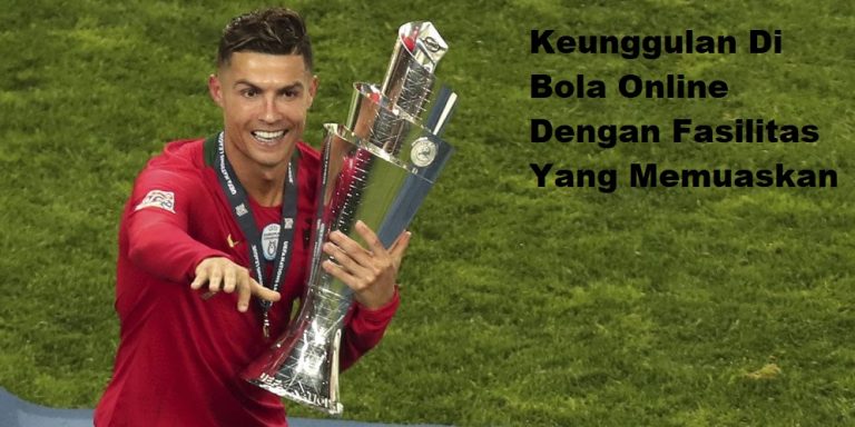 Keunggulan Di Bola Online Terpopuler – Daftar Judi Online Resmi
